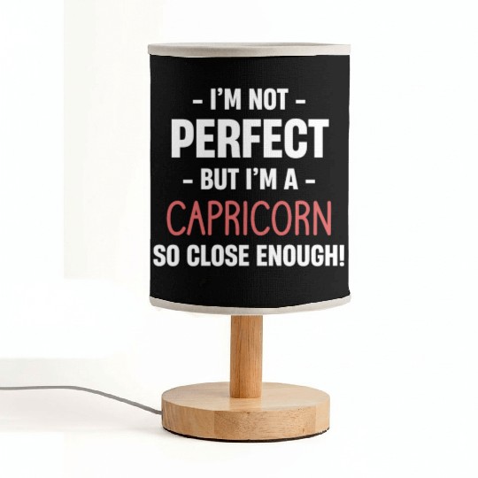 I'm Not Perfect But I'm A Capricorn So Close Fabric Lamps