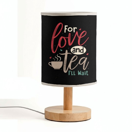 For love and tea, I'll wait Tea Bag Mug Tea Drink Fabric Lamps