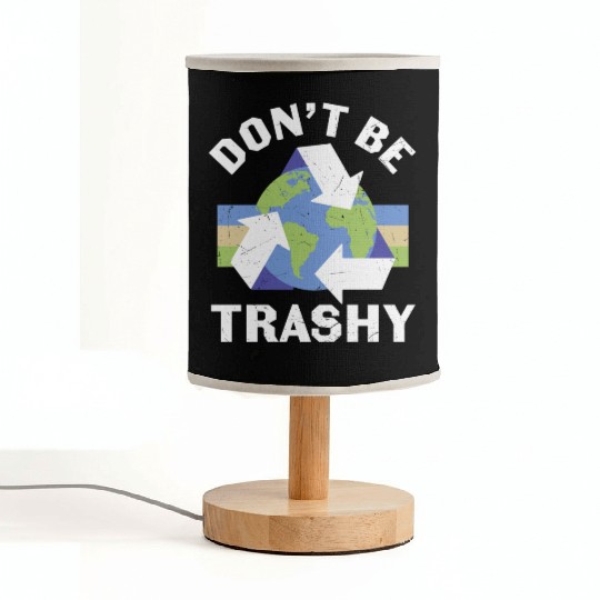 Earth Funny Don t Be Trashy Recycling Fabric Lamps