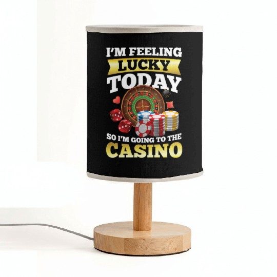 I'm Feeling Lucky Today I'm Going To The Casino Fabric Lamps
