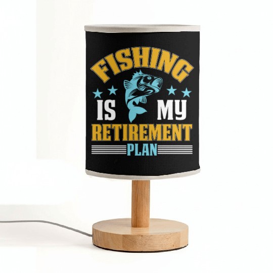 Fishing Is My Retirement Plan Fabric Lamps