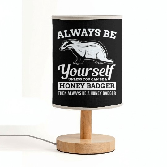 Always Be Yourself Unless You Can Be A Honey Badge Fabric Lamps