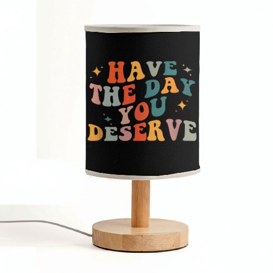 Vintage Have The Day You Deserve Fabric Lamps