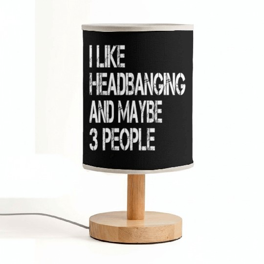 I Like Headbanging And Maybe 3 People Metal Headba Fabric Lamps