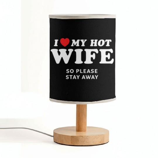 I Love My Wife So Please Stay Away Fabric Lamps