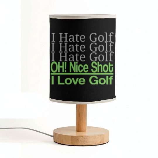 I hate golf I hate golf oh! nice shot i love golf Fabric Lamps