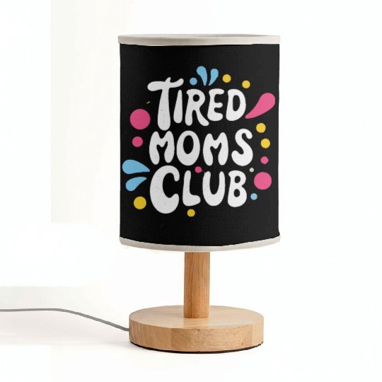 Tierd moms club members for fun Fabric Lamps