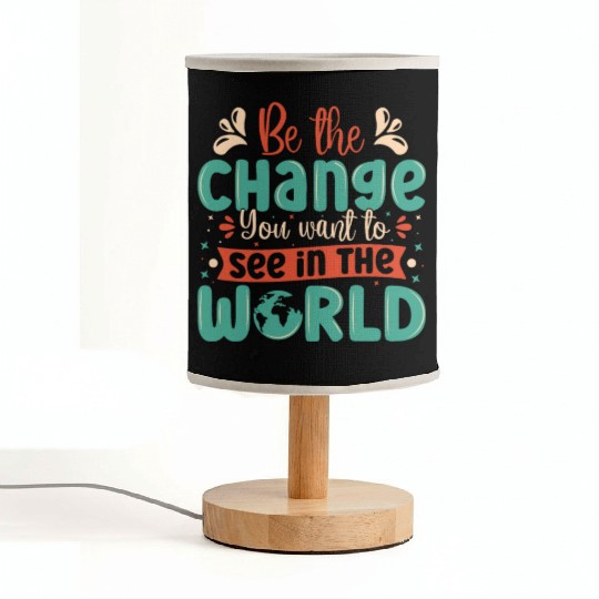 Be the change you wish to see in the world quote Fabric Lamps