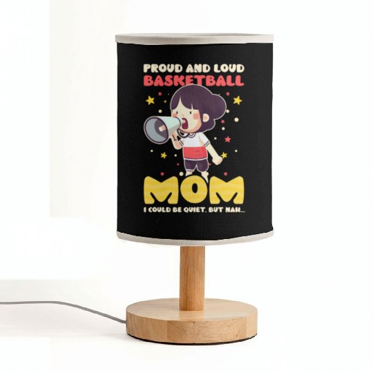 Basketball Mom Proud Loud Could Be Quiet But Nah Fabric Lamps