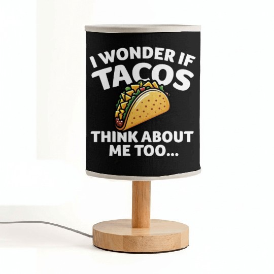 I Wonder if TACOS Think about Me Too Fabric Lamps