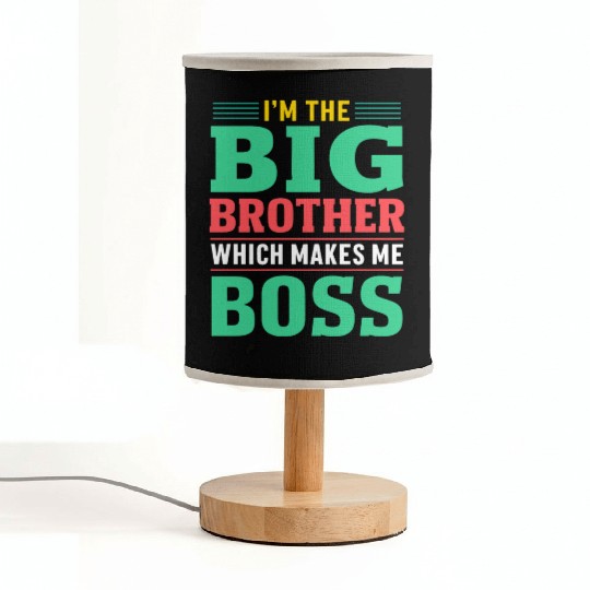 I m The Big Brother Which Makes Me The Boss Fabric Lamps