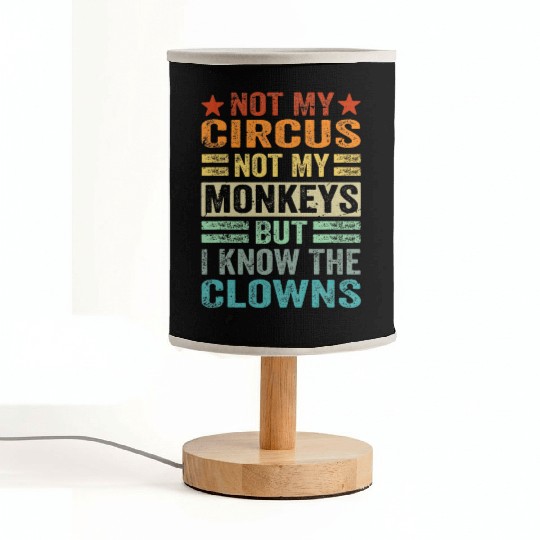 Not My Circus Not My Monkeys But I Know The Clown Fabric Lamps