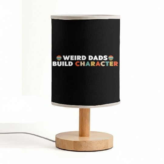 Weird Dads Build Character Funny Dad Fabric Lamps