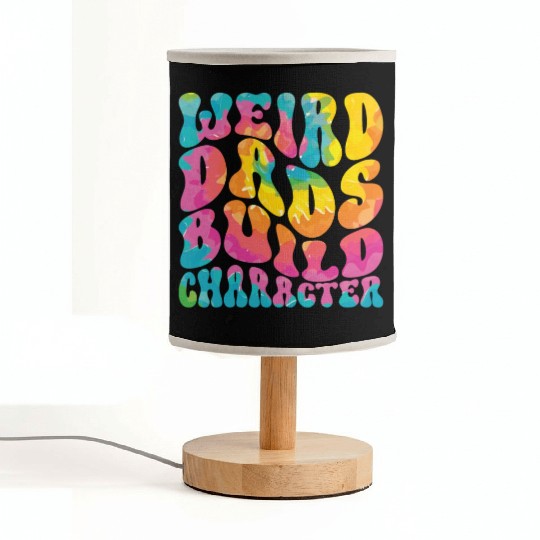 Weird Dads Build Character Funny Dad Fabric Lamps
