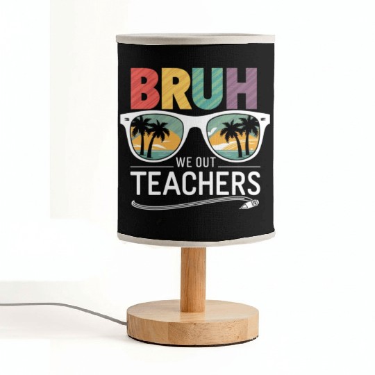 Bruh We Out Happy Last Day Of School Teachers Fabric Lamps