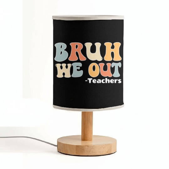 Bruh We Out Happy Last Day Of School Teacher Fabric Lamps