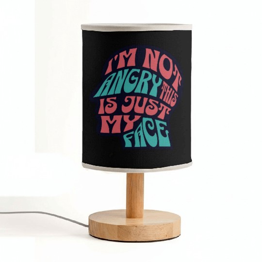 I'm Not Angry This Is Just My Face Ironic Sarcasm Fabric Lamps