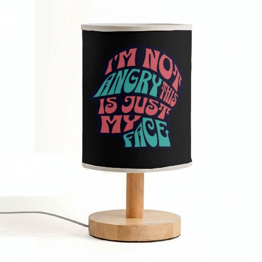 I'm Not Angry This Is Just My Face Ironic Sarcasm Fabric Lamps