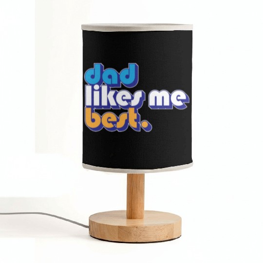 Dad Likes Me Best Daddy's Favorite Child Funny Fabric Lamps