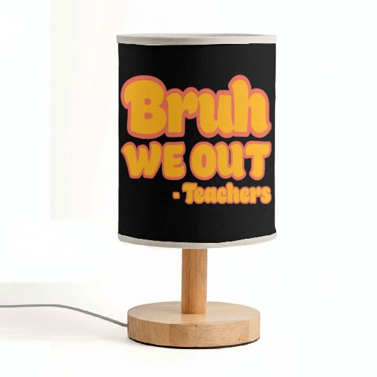 Bruh We Out Teachers Funny Summer Teacher Vacation Fabric Lamps