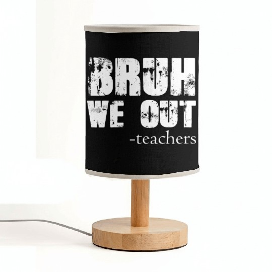 Bruh We Out Teachers Happy Last Day Of School Fabric Lamps