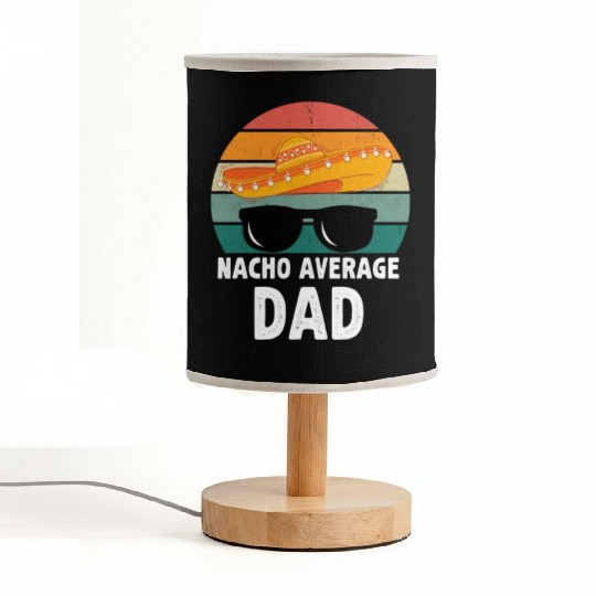Nacho Average Dad Mexican Daddy Father's Day Fabric Lamps