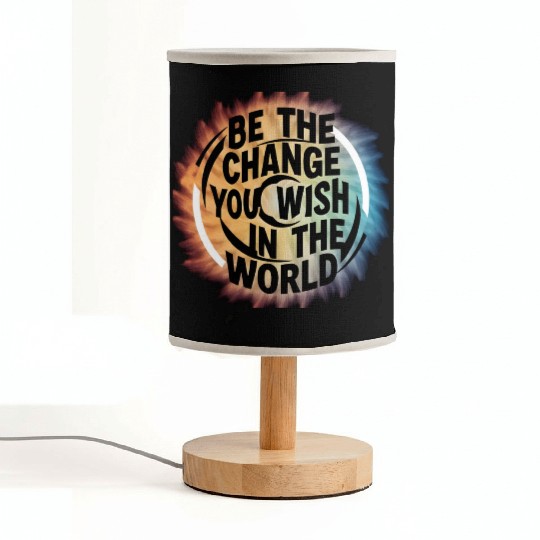 BE THE CHANGE YOU WICH HN THE WORLD.Fabric Lamps