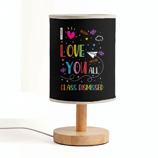 I Love You all Class Dismissed Tshirt0 Fabric Lamps