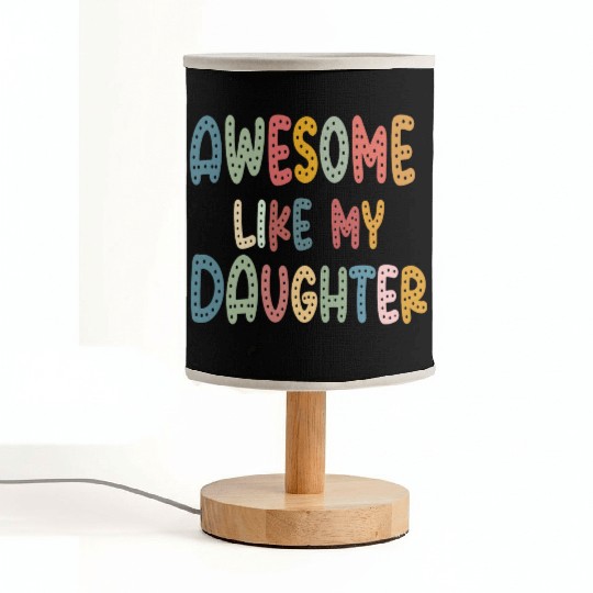 Awesome Funny Like My Daughter Dad Quote Father's Fabric Lamps