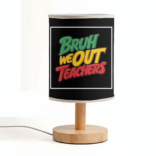 Bruh We Out Teachers end of school year teacher Fabric Lamps