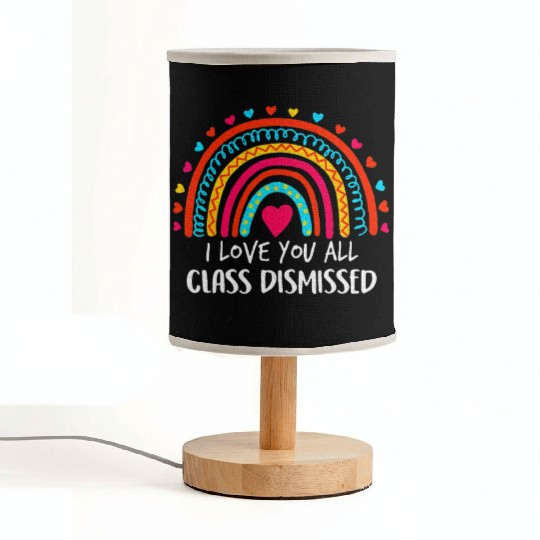 I Love You All Class Dismissed Last Day Of School Fabric Lamps