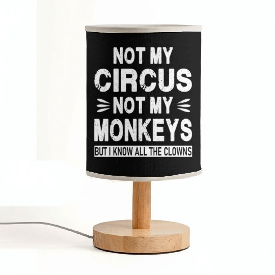 Not my Circus. Not my Monkeys. But I know all the Fabric Lamps