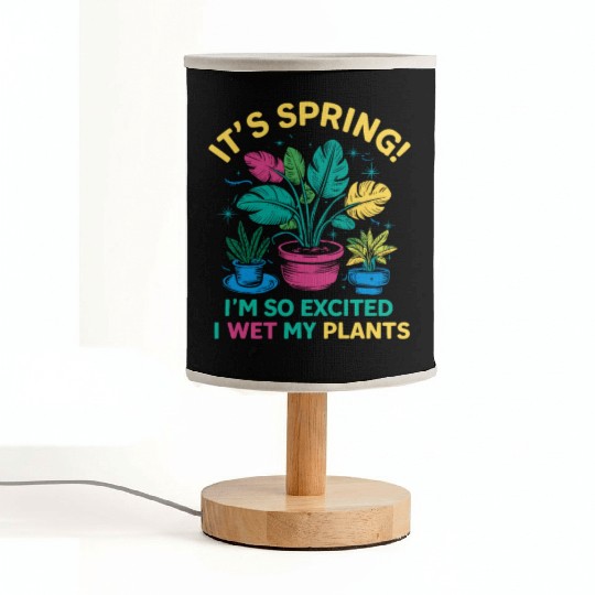 It's Spring I'm So Excited I Wet My Plants Fabric Lamps