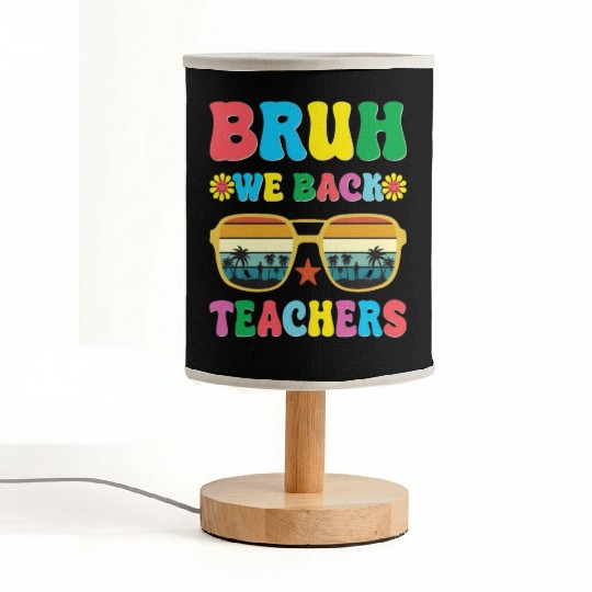 Bruh We Out Teachers End Of School Year Teacher Fabric Lamps