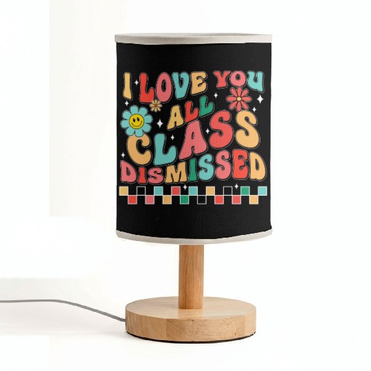 I love you all class dismissed Fabric Lamps