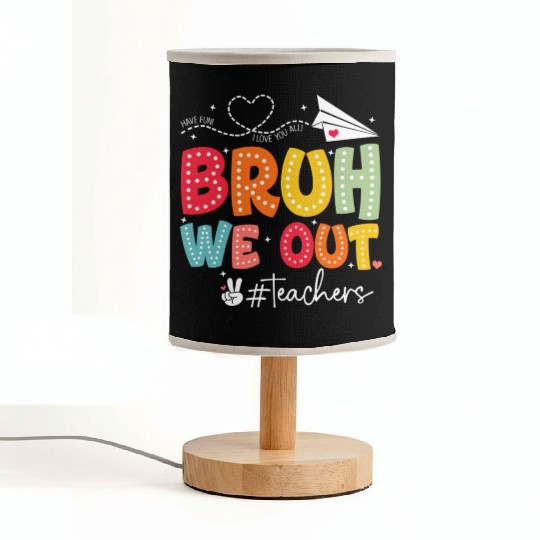Bruh-We-Out-Teachers-School Fabric Lamps