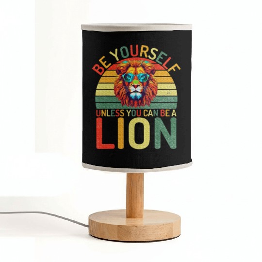 Be Yourself unless you can be a Lion Fabric Lamps