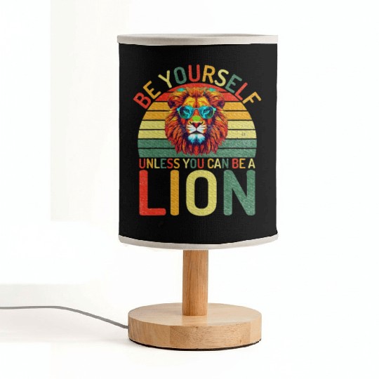 Be Yourself unless you can be a Lion Fabric Lamps