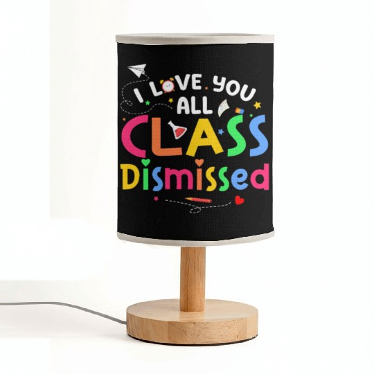 Last Day of School I Love You All Class Dismissed Fabric Lamps