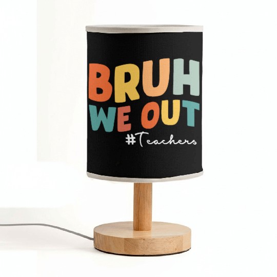 Bruh we out Teacher Fabric Lamps