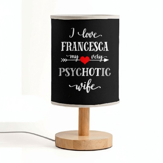 I love my very psychotic wife Fabric Lamps, Funny quote