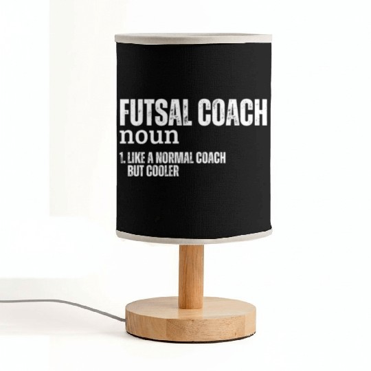 Futsal Coach Definition Funny Futsal Fabric Lamps
