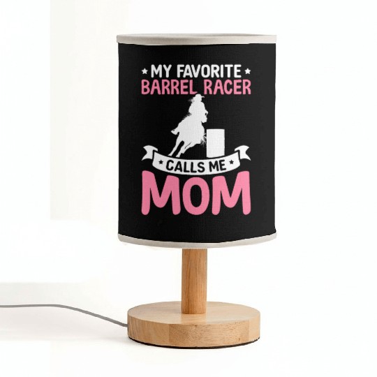 Favorite Barrel Racer Calls Me Mom Barrel Racing R Fabric Lamps
