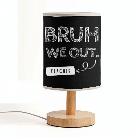Bruh we out teacher Fabric Lamps