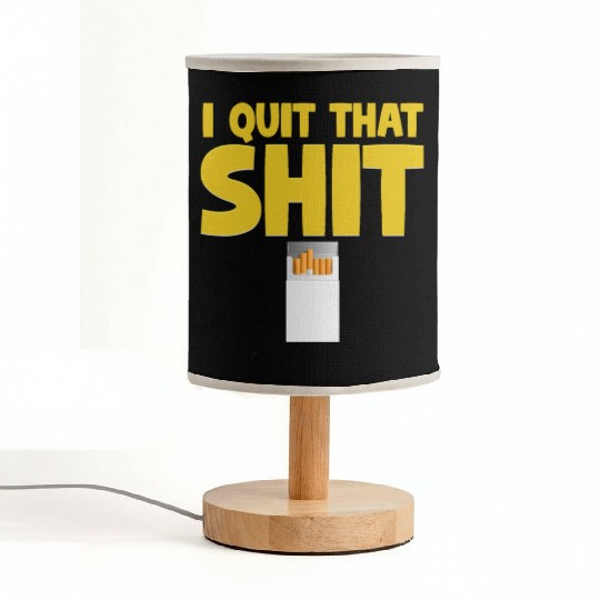 I Quit That Shit Funny Non-Smoker Vaping Fabric Lamps