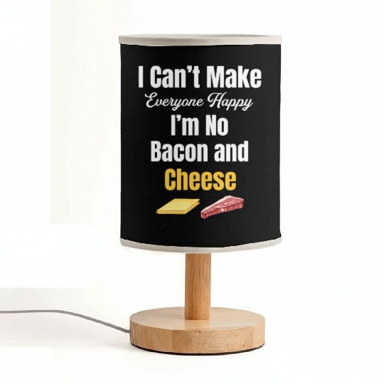 I Can't Make Everyone Happy I'm No Bacon and Fabric Lamps