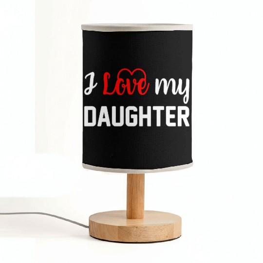 I Love My Daughter to Dad Funny Father's Day Daddy Fabric Lamps