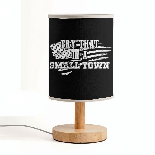Try That In a Small Town US Flag Fabric Lamps