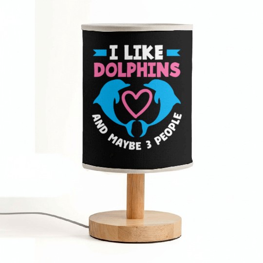 I Like Dolphins And Maybe 3 People Fabric Lamps