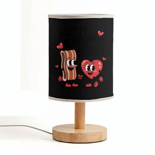 Don't Go Bacon My Heart Fabric Lamps